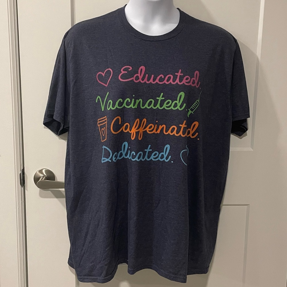 Nurse Tee “Educated, Vaccinated, Caffeinated, Dedicated”